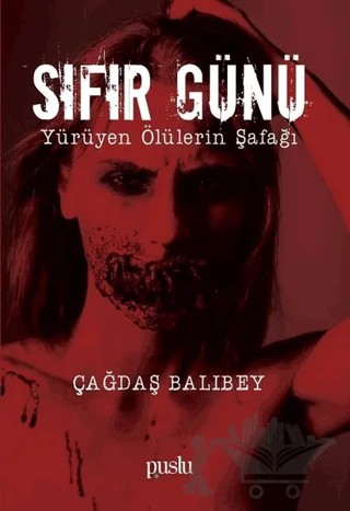 Sıfır Günü - Yürüyen Ölülerin Şafağı – Çağdaş Balıbey – Puslu Yayıncılık kitap kapağı