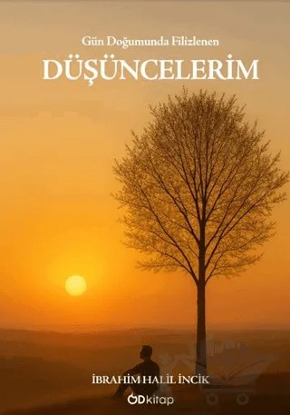 Gün Doğumunda Filizlenen Düşüncelerim – İbrahim Halil İncik – Od Kitap kitap kapağı