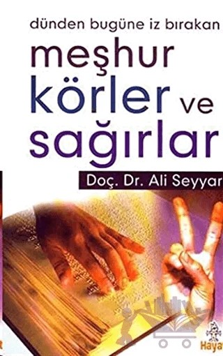 Dünden Bugüne İz Bırakan Meşhur Körler ve Sağırlar – Ali Seyyar – Hayat Yayınları kitap kapağı