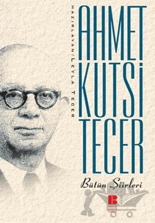 Ahmet Kutsi Tecer Bütün Şiirleri – Ahmet Kutsi Tecer – Bilge Kültür Sanat kitap kapağı