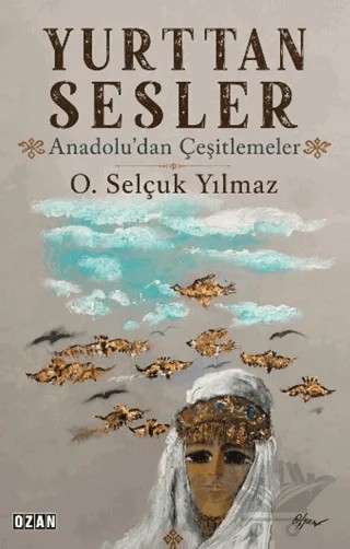 Yurttan Sesler - Anadolu’dan Çeşitlemeler – O. Selçuk Yılmaz – Ozan Yayıncılık kitap kapağı