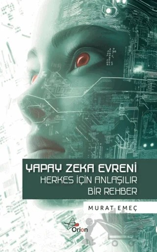 Yapay Zeka Evreni: Herkes İçin Yapay Zeka – Murat Emeç – Orion Yayınevi kitap kapağı