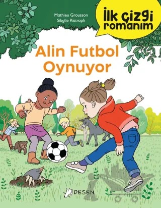 İlk Çizgi Romanım: Alin Futbol Oynuyor – Mathieu Grousson – Desen Yayınları kitap kapağı
