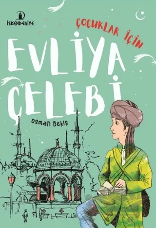 Çocuklar İçin Evliya Çelebi – Osman Bekiş – İskenderiye Yayınları kitap kapağı