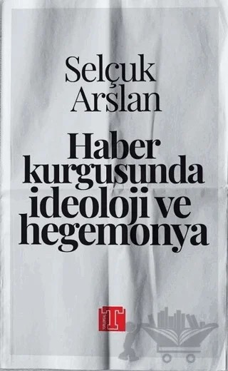 Haber Kurgusunda İdeoloji ve Hegemonya – Selçuk Arslan – Toplumsal Kitap kitap kapağı