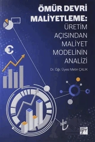 Ömür Devri Maliyetleme: Üretim Açısından Maliyet Modelinin Analizi – Metin Çalık – Gazi Kitabevi kitap kapağı