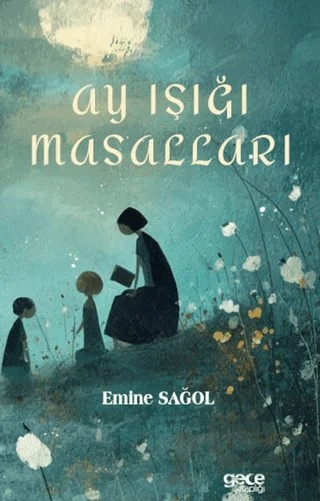 Ay Işığı Masalları – Emine Sağol – Gece Kitaplığı kitap kapağı