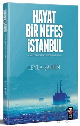 Hayat Bir Nefes İstanbul – Leyla Şahin – IQ Kültür Sanat Yayıncılık kitap kapağı