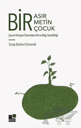 Bir Asır, Bir Metin, Bir Çocuk – Serap Bozkurt Güvenek – Kesit Yayınları kitap kapağı