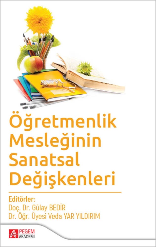 Öğretmenlik Mesleğinin Sanatsal Değişkenleri – Gülay Bedir, Emine Varki, Mahmut Sağır – Pegem Akademi Yayıncılık kitap kapağı