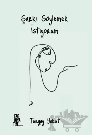 Şarkı Söylemek İstiyorum – Turgay Yakut – Edebiyatist kitap kapağı