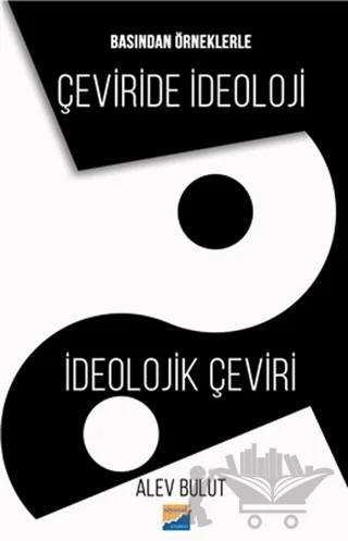 Basından Örneklerle Çeviride İdeoloji İdeolojik Çeviri – Alev Bulut – Siyasal Kitabevi kitap kapağı