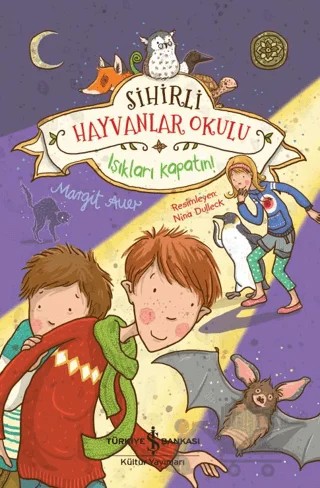 Sihirli Hayvanlar Okulu - Işıkları Kapatın! – Margit Auer – İş Bankası Kültür Yayınları kitap kapağı