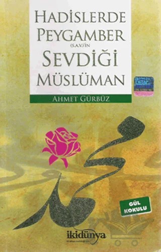 Hadislerde Peygamber(s.a.v.)’in Sevdiği Müslüman – Ahmet Gürbüz – İki Dünya Yayınevi kitap kapağı