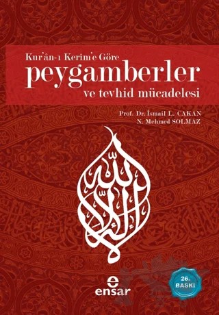 Kur’an-ı Kerim’e Göre Peygamberler ve Tevhid Mücadelesi – İsmail Lütfi Çakan, N. Mehmet Solmaz – Ensar Neşriyat kitap kapağı