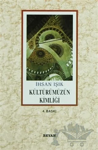 Kültürümüzün Kimliği – İhsan Işık – Beyan Yayınları kitap kapağı