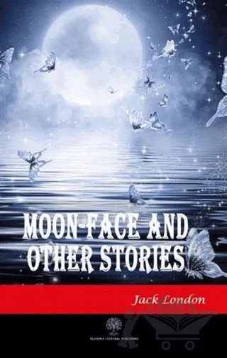 Moon-Face and Other Stories – Jack London – Platanus Publishing kitap kapağı