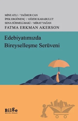 Edebiyatımızda Bireyselleşme Serüveni – Fatma Erkman Akerson – Bilge Kültür Sanat kitap kapağı