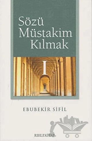 Sözü Müstakim Kılmak 1 – Ebubekir Sifil – Rıhle Kitap kitap kapağı