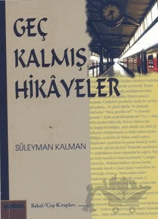 Geç Kalmış Hikayeler – Süleyman Kalman – Yaba Yayınları kitap kapağı