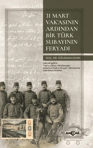 31 Mart Vak’asının Ardından Bir Türk Subayının Feryadı – Oğuzhan Aydın – Akçağ Yayınları kitap kapağı