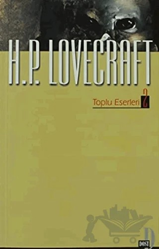 Toplu Eserleri 2 – Howard Phillips Lovecraft – Dost Kitabevi Yayınları kitap kapağı
