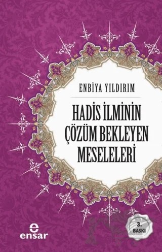 Hadis İlminin Çözüm Bekleyen Meseleleri – Enbiya Yıldırım – Ensar Neşriyat kitap kapağı