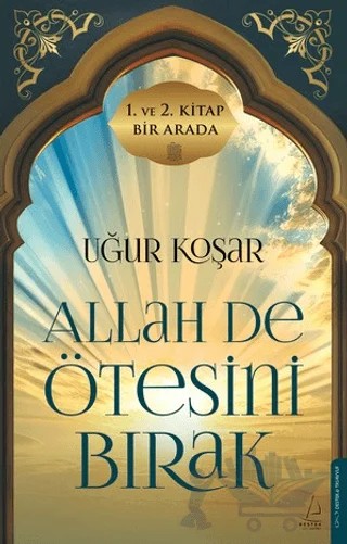 Allah De Ötesini Bırak 1 ve 2. Cilt (Özel Baskı) – Uğur Koşar – Destek Yayınları kitap kapağı
