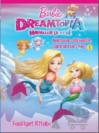 Barbie Dreamtopia Hayaller Ülkesi - Noktaları Birleştir, Labirentleri Geç 1 – Kolektif – Doğan Egmont Yayıncılık kitap kapağı
