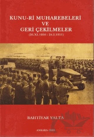 Kunu-ri Muharebeleri ve Geri Çekilmeler (26.11.1951 - 24.1.1951) – Bahtiyar Yalta – Türk Tarih Kurumu Yayınları kitap kapağı