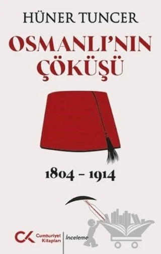 Osmanlı'nın Çöküşü 1804 - 1914 – Hüner Tuncer – Cumhuriyet Kitapları kitap kapağı