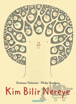 Kim Bilir Nereye? – Cristiana Valentini – Mavibulut Yayınları kitap kapağı