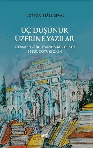 Üç Düşünür Üzeri̇ne Yazılar – Hale Seval – Paradigma Akademi Yayınları kitap kapağı