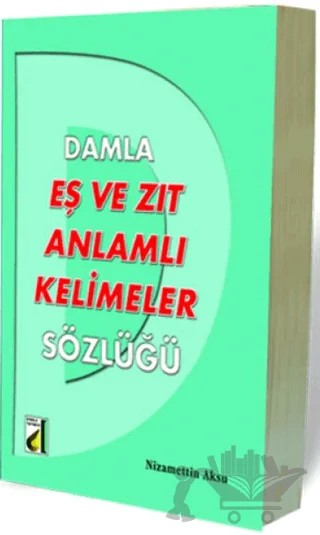 Eş ve Zıt Anlamlı Kelimeler Sözlüğü – Nizamettin Aksu – Damla Yayınevi kitap kapağı