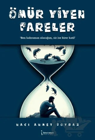 Ömür Yiyen Fareler – Hacı Ahmet Boyraz – İkinci Adam Yayınları kitap kapağı