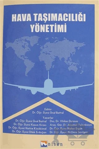Hava Taşımacılığı Yönetimi – Akansel Yalçınkaya, Ali Emre Sarılgan, Dilek Erdoğan, Hatice Küçükönal, Kasım Kiracı, Nalan Ergün, Ünal Battal, Vildan Durmaz – Nisan Kitabevi kitap kapağı