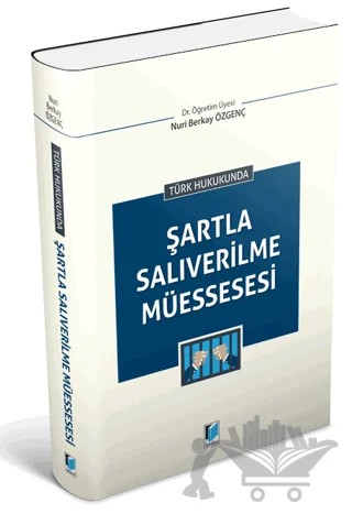 Türk Hukukunda Şartla Salıverilme Müessesesi – Nuri Berkay Özgenç – Adalet Yayınevi kitap kapağı