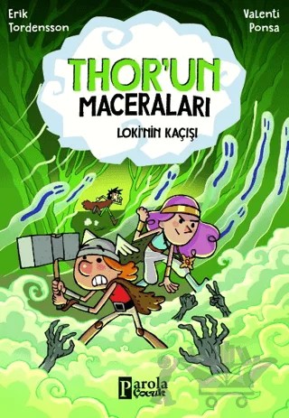 Thor'un Maceraları - Loki'nin Kaçısı – Erik Tordensson – Parola Çocuk kitap kapağı