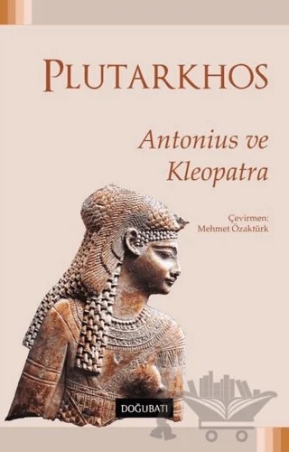 Antonius ve Kleopatra – Mestrius Plutarkhos – Doğu Batı Yayınları kitap kapağı