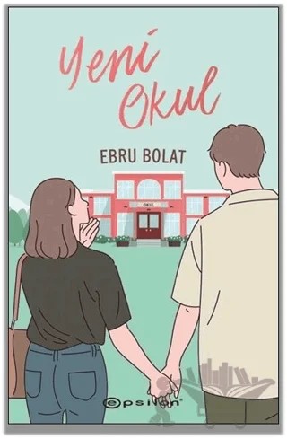 Yeni Okul – Ebru Bolat – Epsilon Yayınevi kitap kapağı