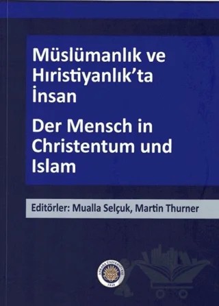 Müslümanlık ve Hıristiyanlık’ta İnsan - Der Mensch in Christentum und Islam – Kolektif – Ankara Üniversitesi Yayınevi kitap kapağı