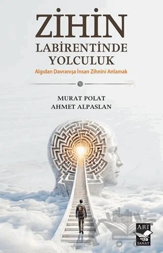 Zihin Labirentinde Yolculuk – Murat Polat, Ahmet Alpaslan – Arı Sanat Yayınevi kitap kapağı