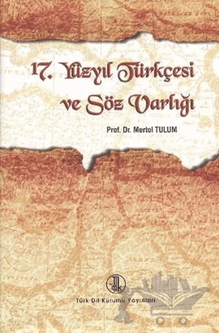 17. Yüzyıl Türkçesi ve Söz Varlığı – Mertol Tulum – Türk Dil Kurumu Yayınları kitap kapağı