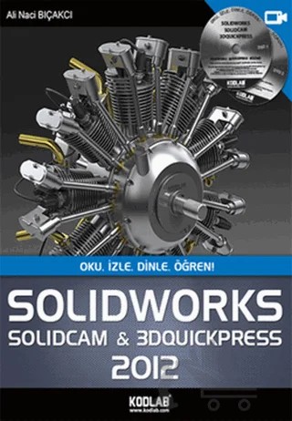 SolidWorks ve SolidCam 3DQuickPress 2012 – Ali Naci Bıçakcı – Kodlab Yayın Dağıtım kitap kapağı