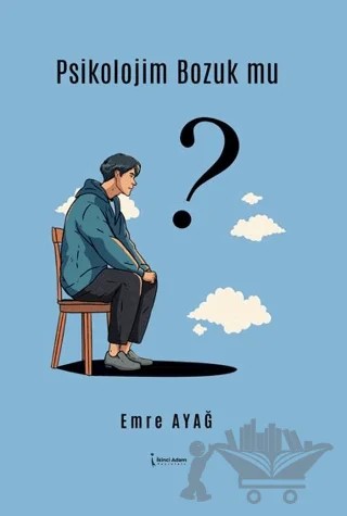 Psikolojim Bozuk Mu? – Emre Ayağ – İkinci Adam Yayınları kitap kapağı