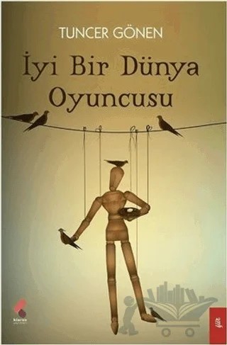 İyi Bir Dünya Oyuncusu – Tuncer Gönen – Klaros Yayınları kitap kapağı