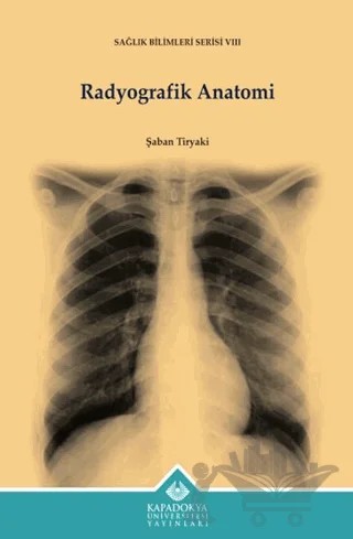 Radyografik Anatomi – Şaban Tiryaki – Kapadokya Üniversitesi Yayınları kitap kapağı