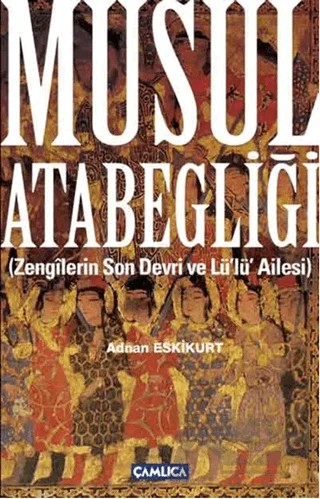 Musul Atabegliği – Adnan Eskikurt – Çamlıca Basım Yayın kitap kapağı