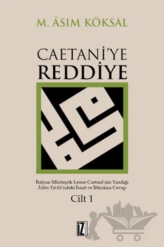 Caetani'ye Reddiye 1.Cilt – M. Asım Köksal – İz Yayıncılık kitap kapağı