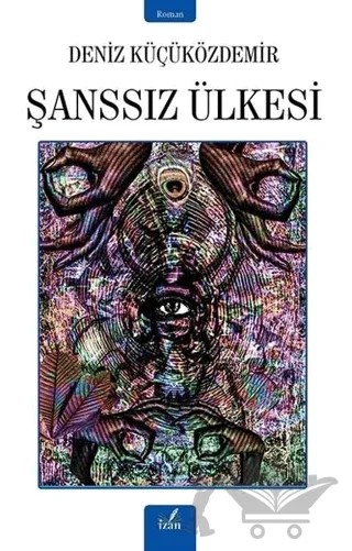 Şanssız Ülkesi – Deniz Küçüközdemir – İzan Yayıncılık kitap kapağı
